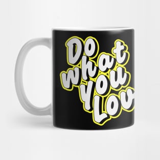 Do what you love. Mug